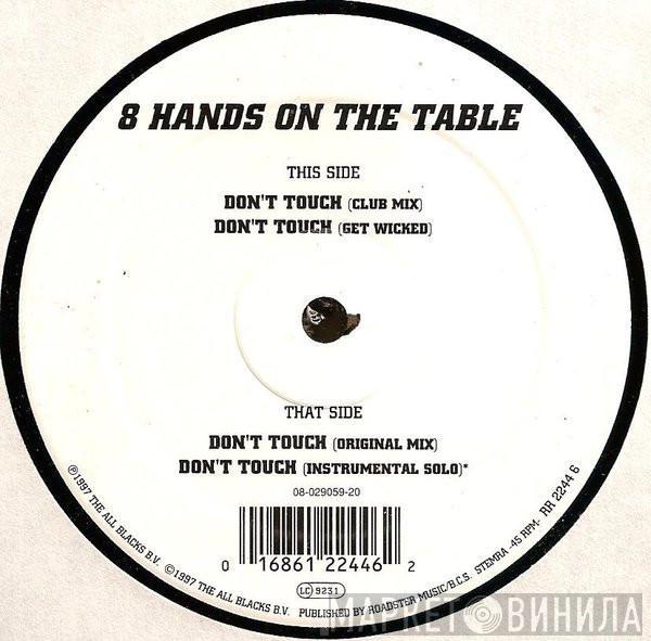 8 Hands On The Table - Don't Touch