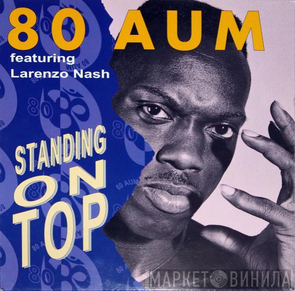 80 Aum, Larenzo Nash - Standing On Top