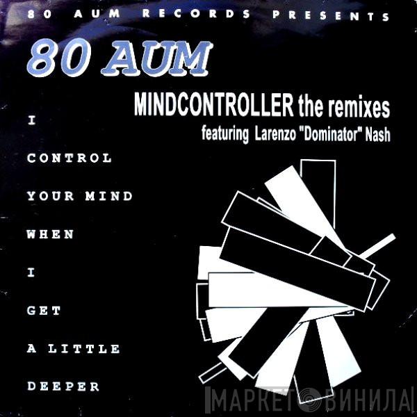 80 Aum - Mindcontroller (The Remixes)