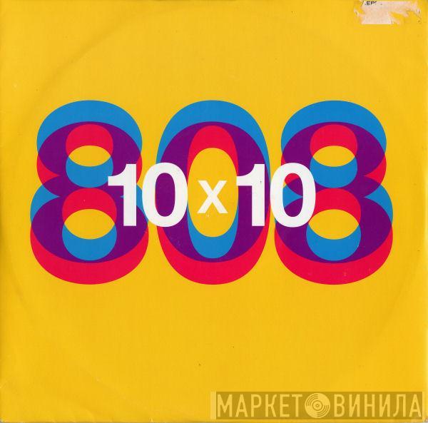 808 State - 10 x 10