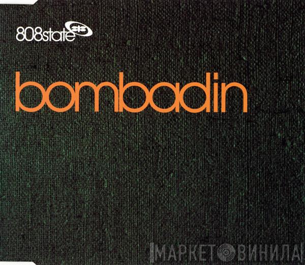 808 State - Bombadin