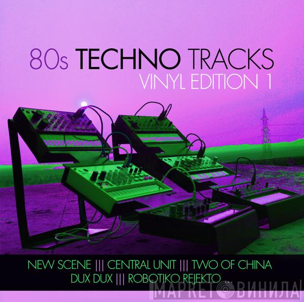  - 80s Techno Tracks - Vinyl Edition 1