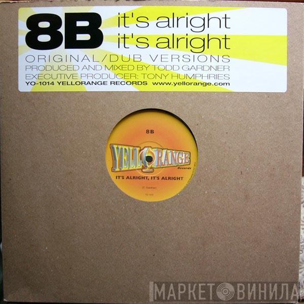 8B - It's Alright, It's Alright