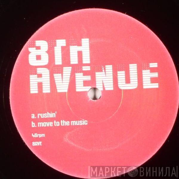 8th Avenue - Rushin' / Move To The Music