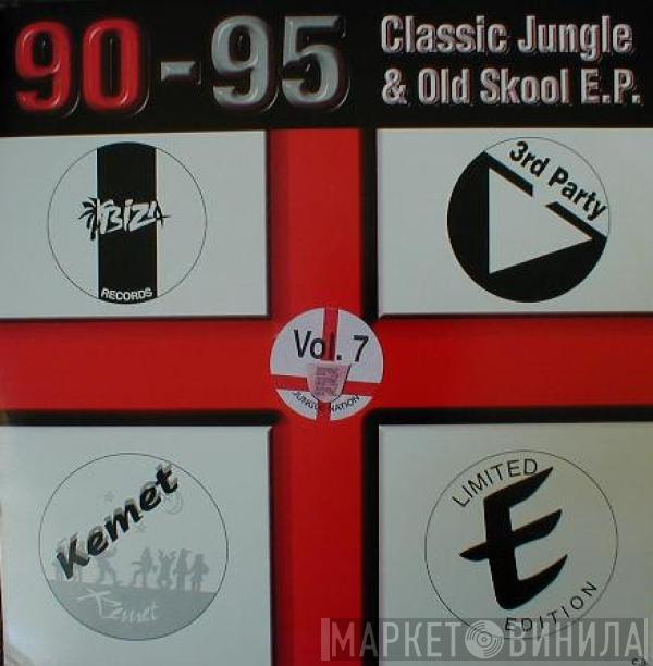  - 90-95 Classic Jungle & Old Skool E.P. Vol. 7