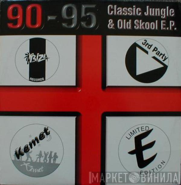  - 90-95 Classic Jungle & Old Skool E.P. Vol. 1