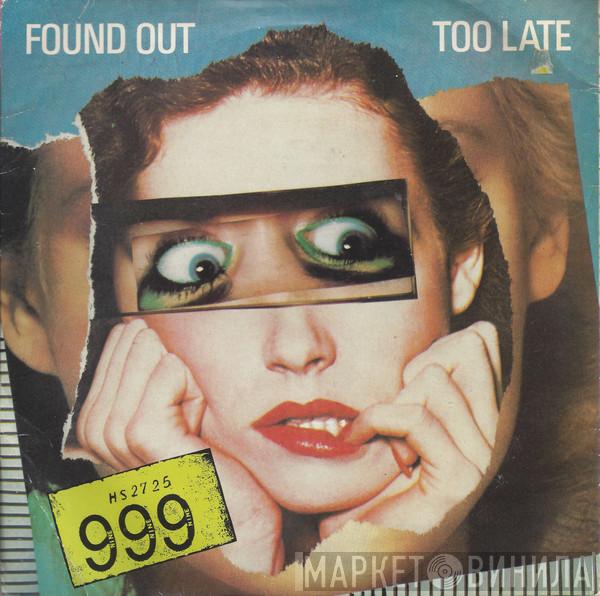 999 - Found Out Too Late