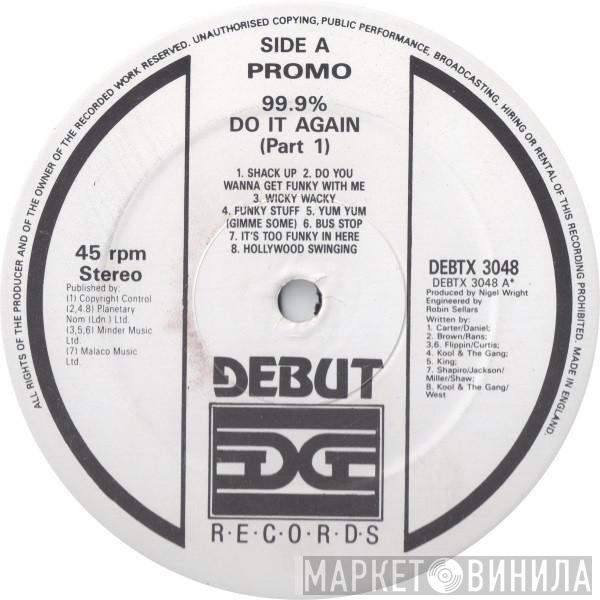 99.9% - Do It Again (Part One)