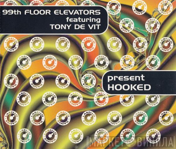 99th Floor Elevators, Tony De Vit - Hooked