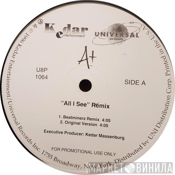 A+ - All I See (Remix)