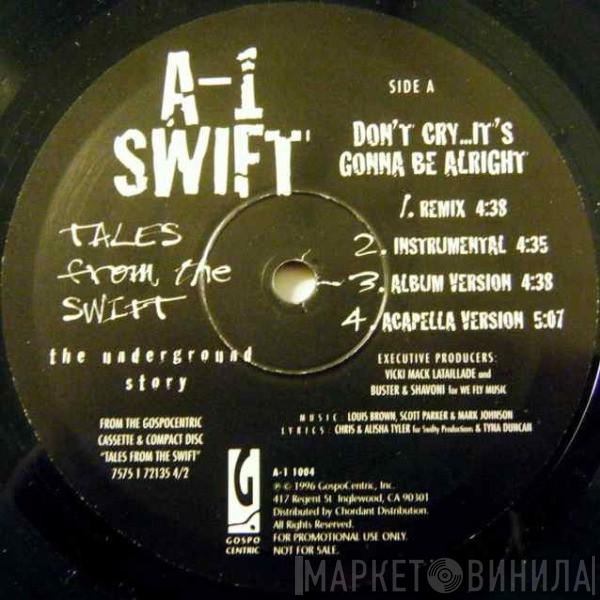 A-1 S.W.I.F.T. - Don't Cry... It's Gonna Be Alright