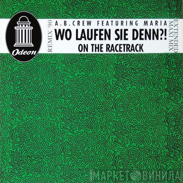 A.B. Crew, Maria  - Wo Laufen Sie Denn ?! - On The Racetrack