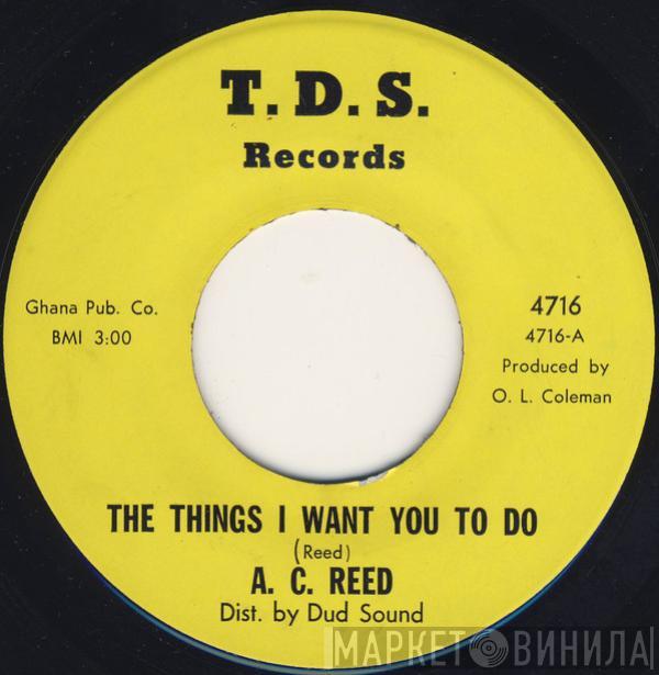 A.C. Reed - The Things I Want To Do To You / 3 Short