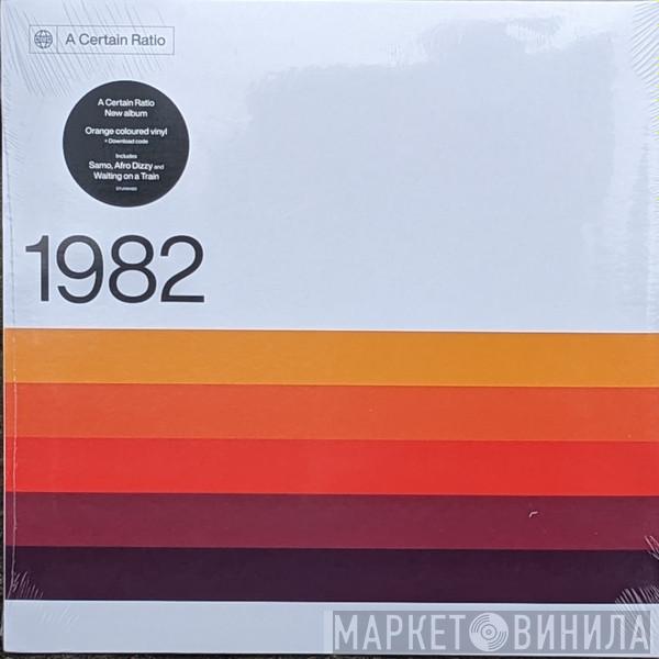 A Certain Ratio - 1982