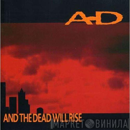 A-D - And The Dead WIll Rise