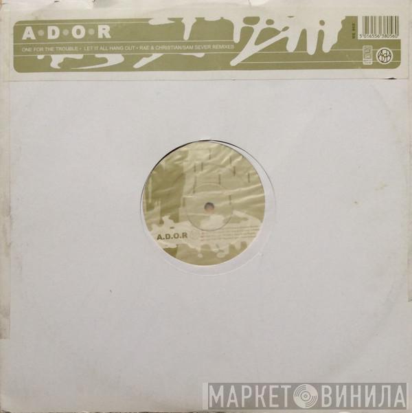 A.D.O.R. - Let It All Hang Out / One For The Trouble