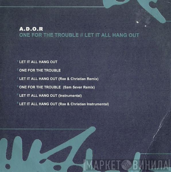 A.D.O.R. - One For The Trouble / Let It All Hang Out