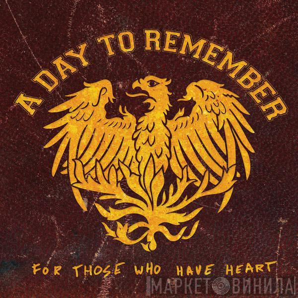 A Day To Remember - For Those Who Have Heart