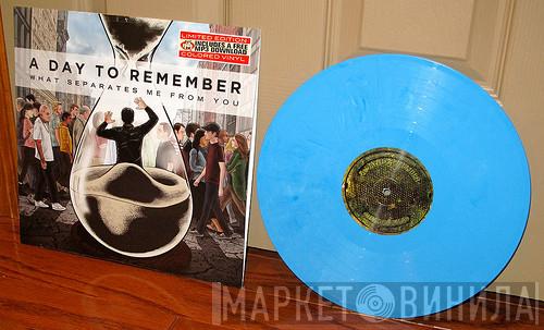  A Day To Remember  - What Separates Me From You