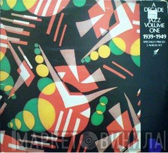  - A Decade Of Jazz Volume 1 (1939-1949)