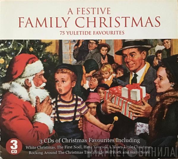  - A Festive Family Christmas (75 Yuletide Favourites)