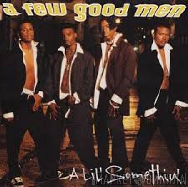 A Few Good Men - A Lil' Somethin'