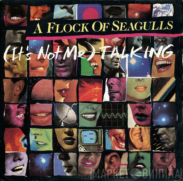  A Flock Of Seagulls  - (It's Not Me) Talking