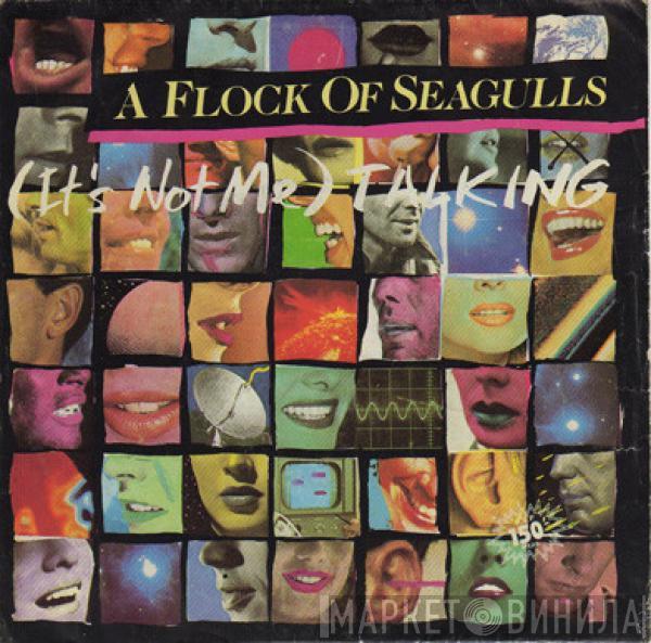  A Flock Of Seagulls  - (It's Not Me) Talking