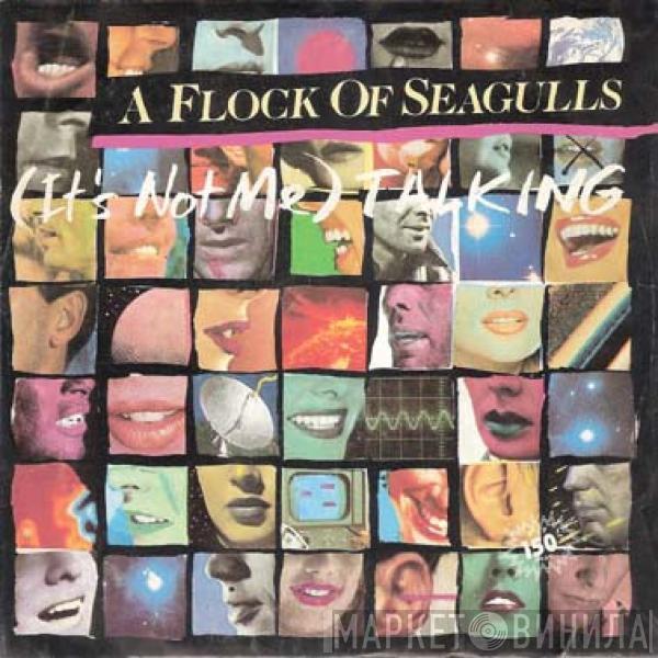  A Flock Of Seagulls  - (It's Not Me) Talking