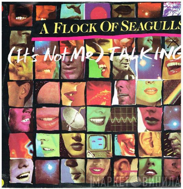  A Flock Of Seagulls  - (It's Not Me) Talking