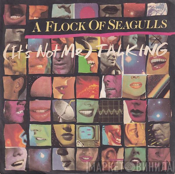  A Flock Of Seagulls  - (It's Not Me) Talking