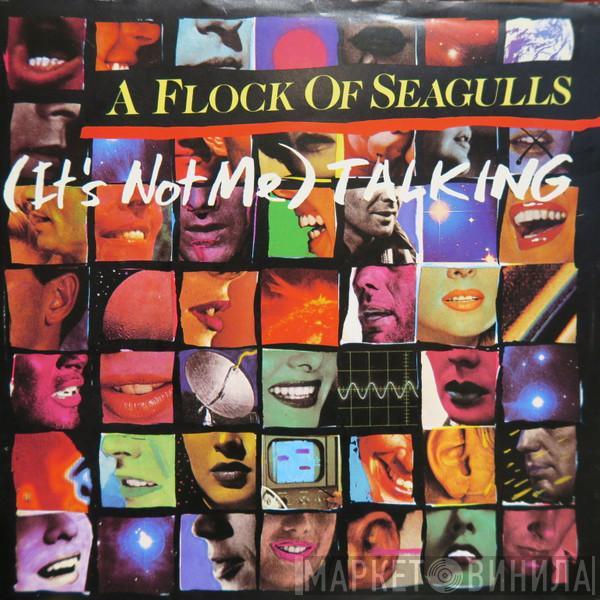  A Flock Of Seagulls  - (It's Not Me) Talking