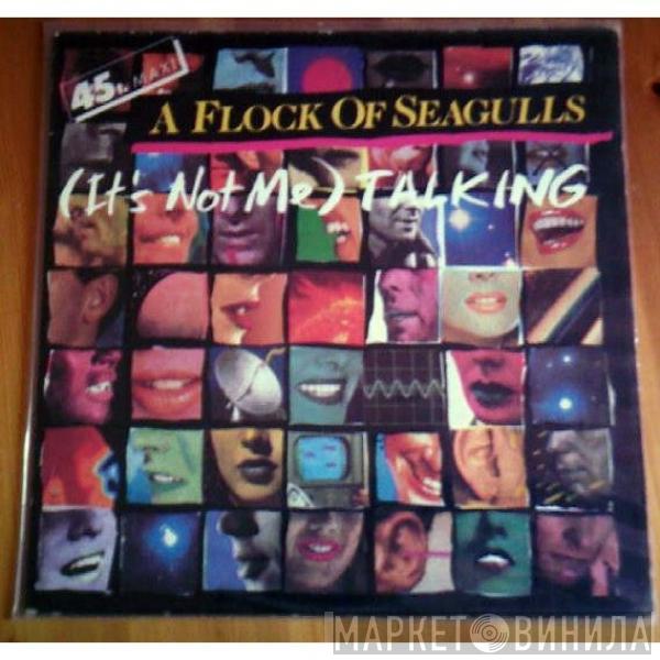  A Flock Of Seagulls  - (It's Not Me) Talking