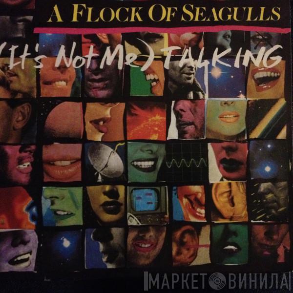  A Flock Of Seagulls  - (It's Not Me) Talking