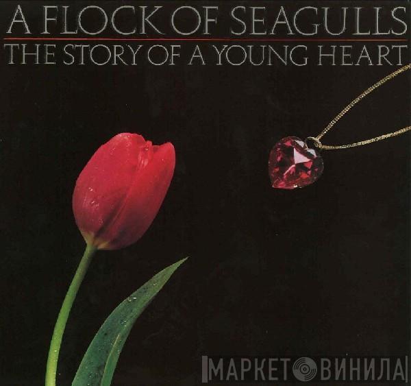 A Flock Of Seagulls - The Story Of A Young Heart