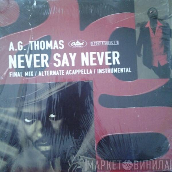 A.G. Thomas - Never Say Never