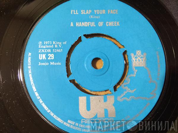 A Handful Of Cheek - I'll Slap Your Face