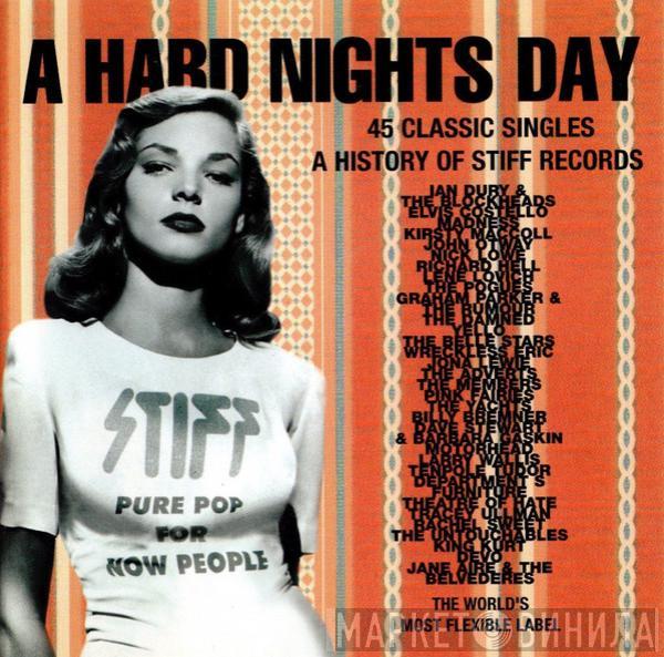  - A Hard Nights Day - 45 Classic Singles - A History Of Stiff Records