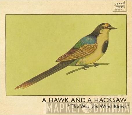 A Hawk And A Hacksaw - The Way The Wind Blows