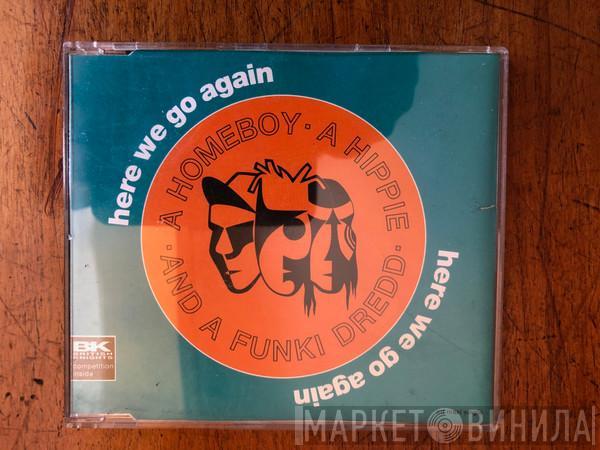 A Homeboy, A Hippie & A Funki Dredd - Here We Go Again