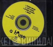 A House - Without Dreams