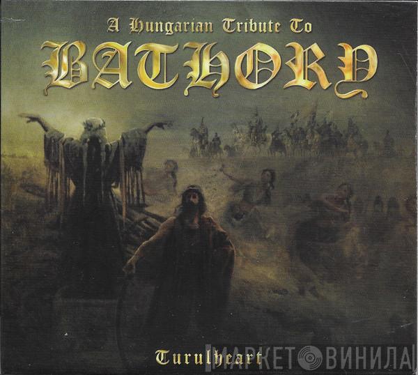  - A Hungarian Tribute To Bathory: Turulheart