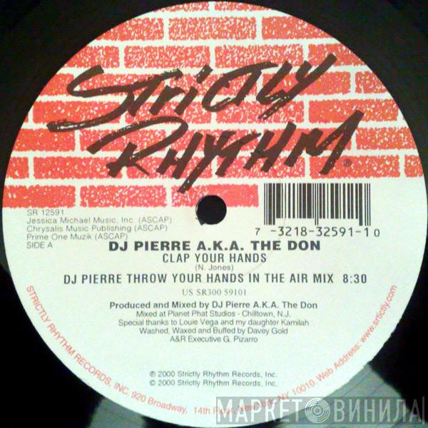 A.K.A. DJ Pierre  The Don  - Clap Your Hands