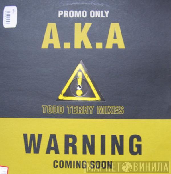 A.K.A. - Warning (Todd Terry Mixes)