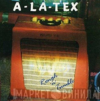 A-La-Tex - Rough 'n' tumble