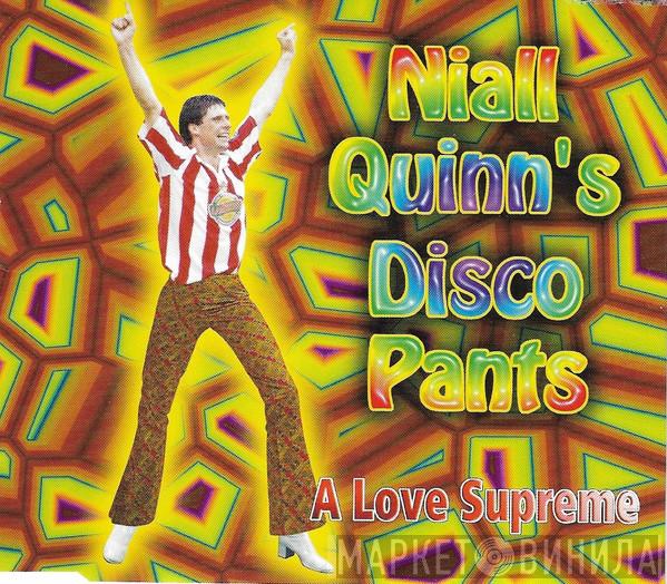 A Love Supreme - Niall Quinn's Disco Pants