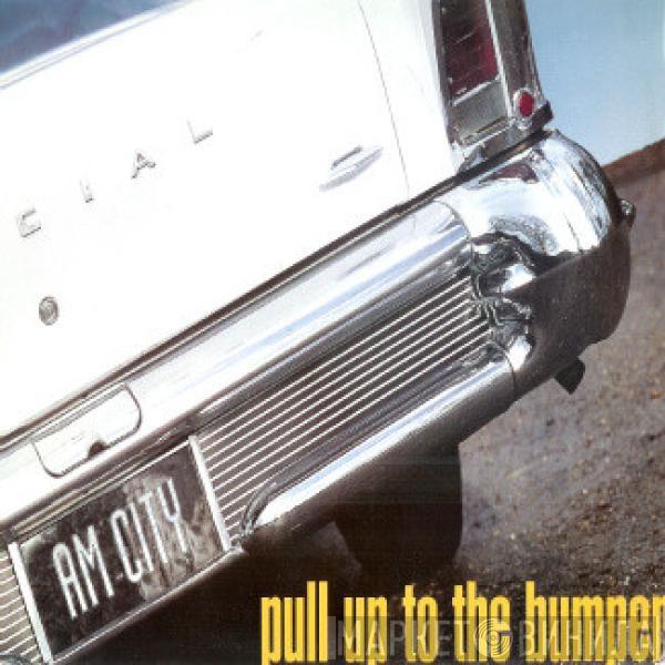  A.M. City  - Pull Up To The Bumper