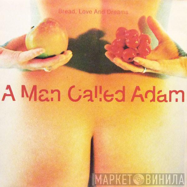 A Man Called Adam - Bread, Love And Dreams