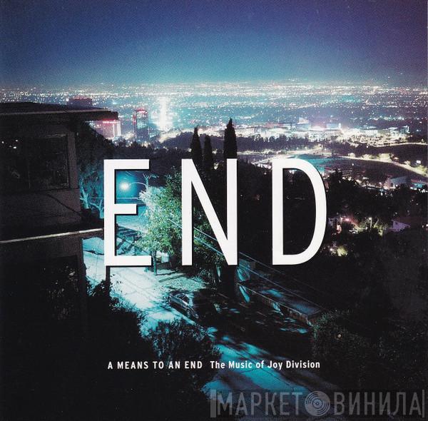  - A Means To An End (The Music Of Joy Division)