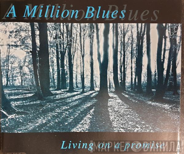 A Million Blues - Living On A Promise